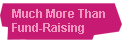 Much More Than Fund-Raising