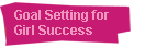 Goal Setting for Girl Success