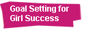 Goal Setting for Girl Success